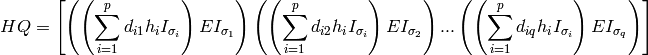 HQ = \left[\left( \left( \sum_{i=1}^{p} d_{i1}h_iI_{\sigma_i}\right)EI_{\sigma_1}\right) \left( \left( \sum_{i=1}^{p} d_{i2}h_iI_{\sigma_i}\right)EI_{\sigma_2}\right) ... \left( \left( \sum_{i=1}^{p} d_{iq}h_iI_{\sigma_i}\right)EI_{\sigma_q}\right)\right]