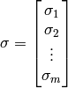 \sigma = \begin{bmatrix} \sigma_1 \\ \sigma_2 \\ \vdots \\ \sigma_m \end{bmatrix}