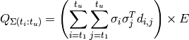 Q_{\Sigma(t_i:t_u)} = \left(\sum_{i=t_1}^{t_u} \sum_{j=t_1}^{t_u} \sigma_i \sigma_j^T d_{i,j} \right) \times E